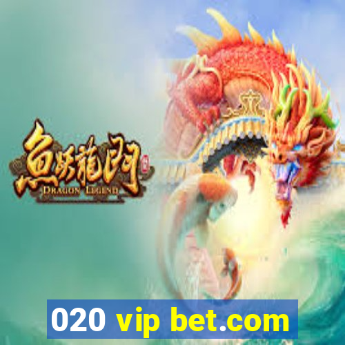 020 vip bet.com